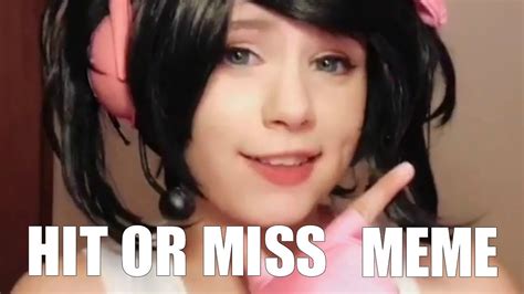HIT OR MISS. Edit. "Mia Khalifa" became ubiquitous on TikTok in late 2018 and early 2019. The song became so popular, and was so closely identified with the app itself, that it spawned a call and response meme called the "#hitormiss challenge". Hit or Miss is a meme uploaded by Nyannyan Cosplay on Tik Tok (musical.ly) 